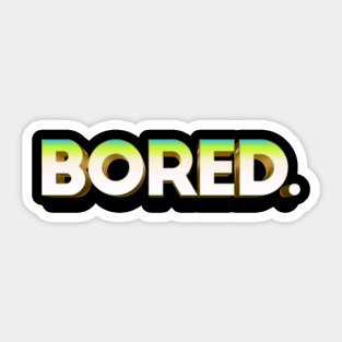 BORED. Typographic Graphic Design Sticker